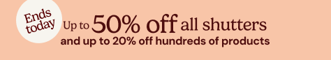AW OFFER - Easter Sale - Up to 50% Off Shutters - ENDS TODAY