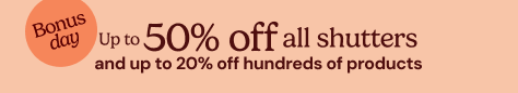 AW OFFER - Easter Sale - Up to 50% Off Shutters - BONUS DAY